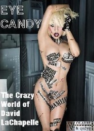 Безумный мир Дэвида ЛаШапеля / Eye Candy: The Crazy World of David LaChapelle