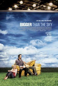 Больше, чем небо / Bigger Than the Sky (2005)