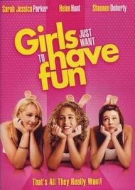 Девочки хотят повеселиться / Girls Just Want to Have Fun