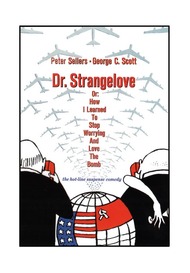 Доктор Стрейнджлав, или Как я научился не волноваться и полюбил атомную бомбу / Dr. Strangelove or: How I Learned to Stop Worrying and Love the Bomb