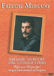 Фредди Меркури, нерассказанная история / Freddie Mercury, The Untold Story