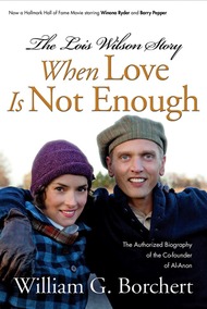 Когда любви не достаточно: История Лоис Уилсон / When Love Is Not Enough: The Lois Wilson Story
