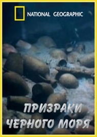 National Geographic: Призраки Черного моря / National Geographic: Ghosts Of The Black Sea