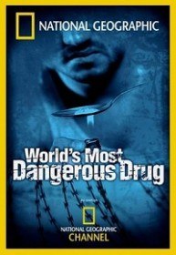 National Geographic: Самый опасный наркотик (2011)