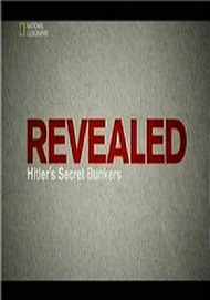 Тайные Бункеры Гитлера / Revealed. Hitlers Secret Bunkers