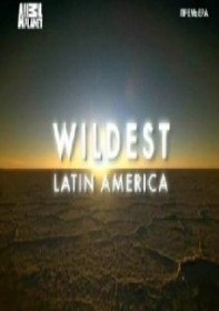 В дебрях Латинской Америки / WiLDEST Latin America (2012)